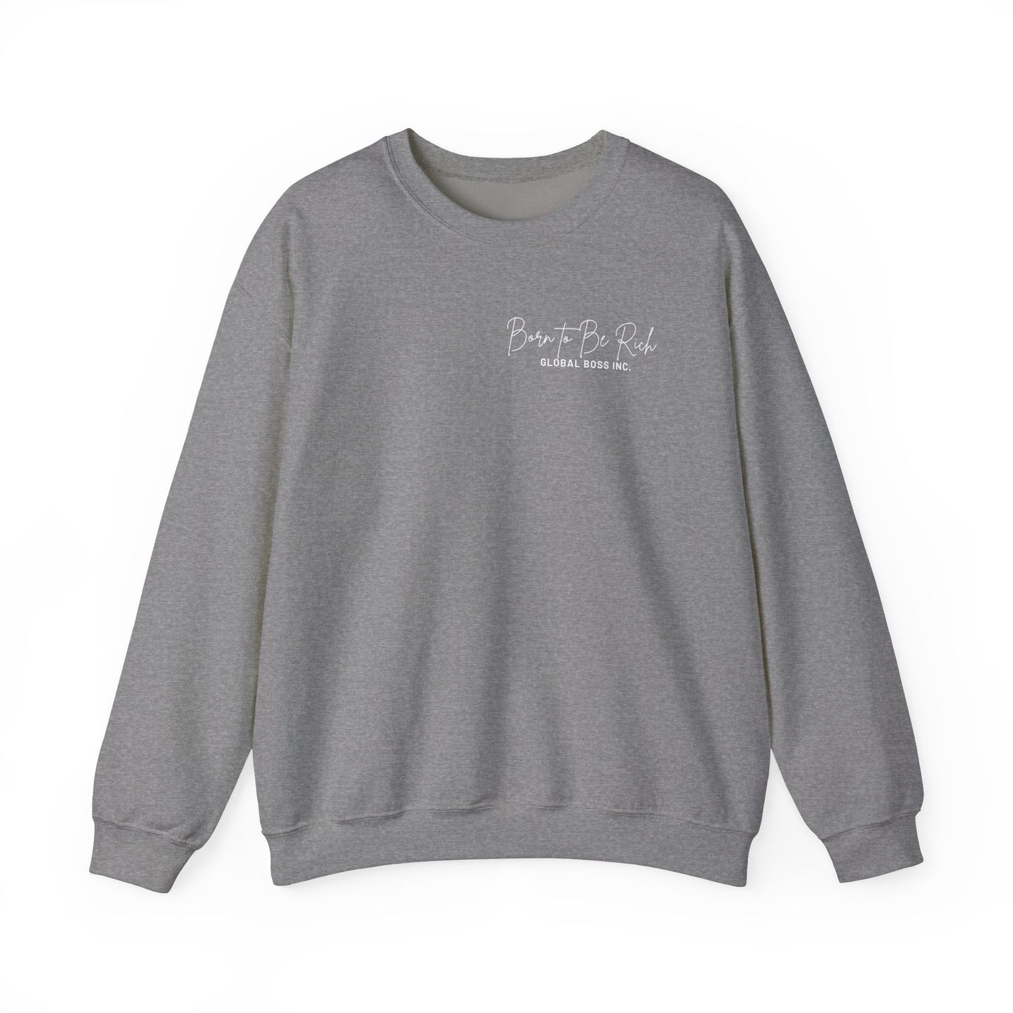 Global Boss Inc. Born to Be RICH Heavy Blend™ Crewneck Sweatshirt | Comfort & Style