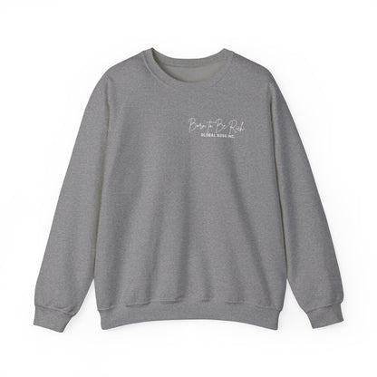 Global Boss Inc. Born to Be RICH Heavy Blend™ Crewneck Sweatshirt | Comfort & Style