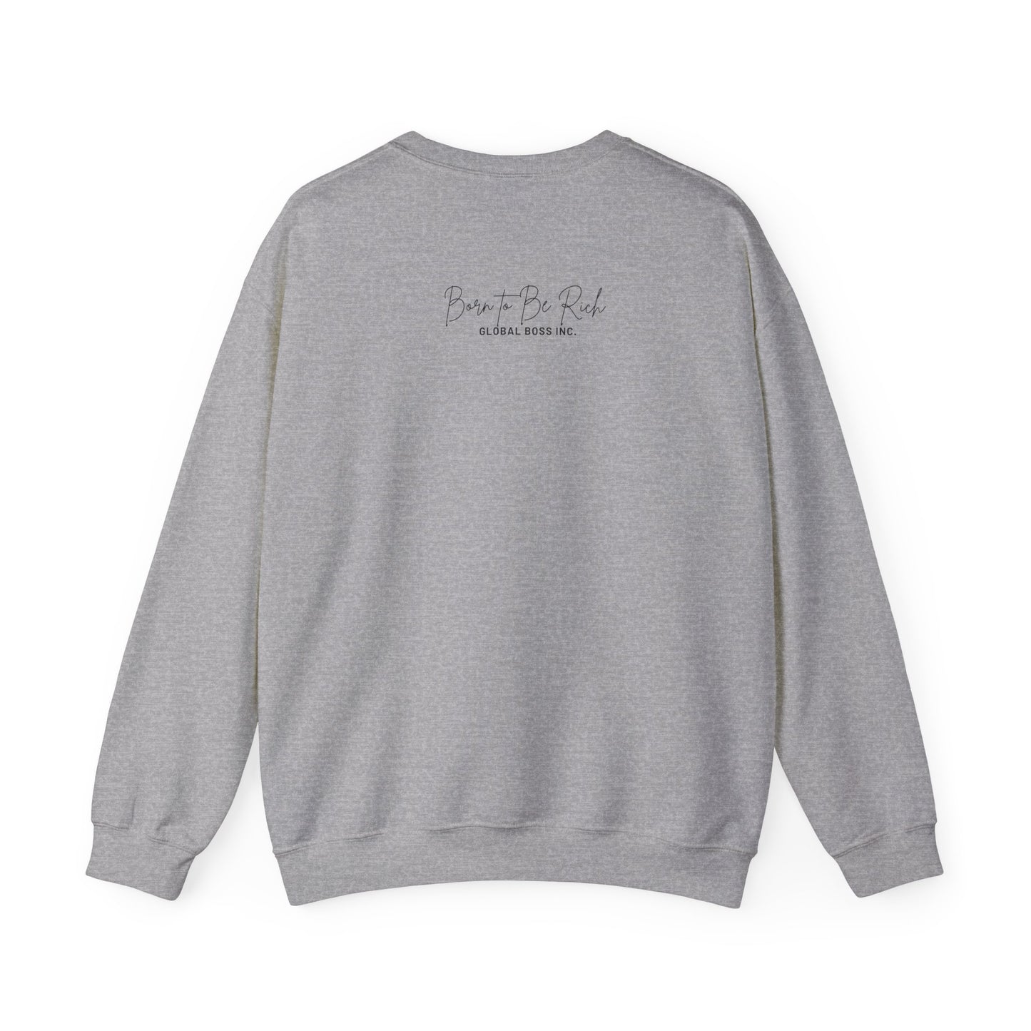 Global Boss Inc. Born to Be RICH Heavy Blend™ Crewneck Sweatshirt | Comfort & Style