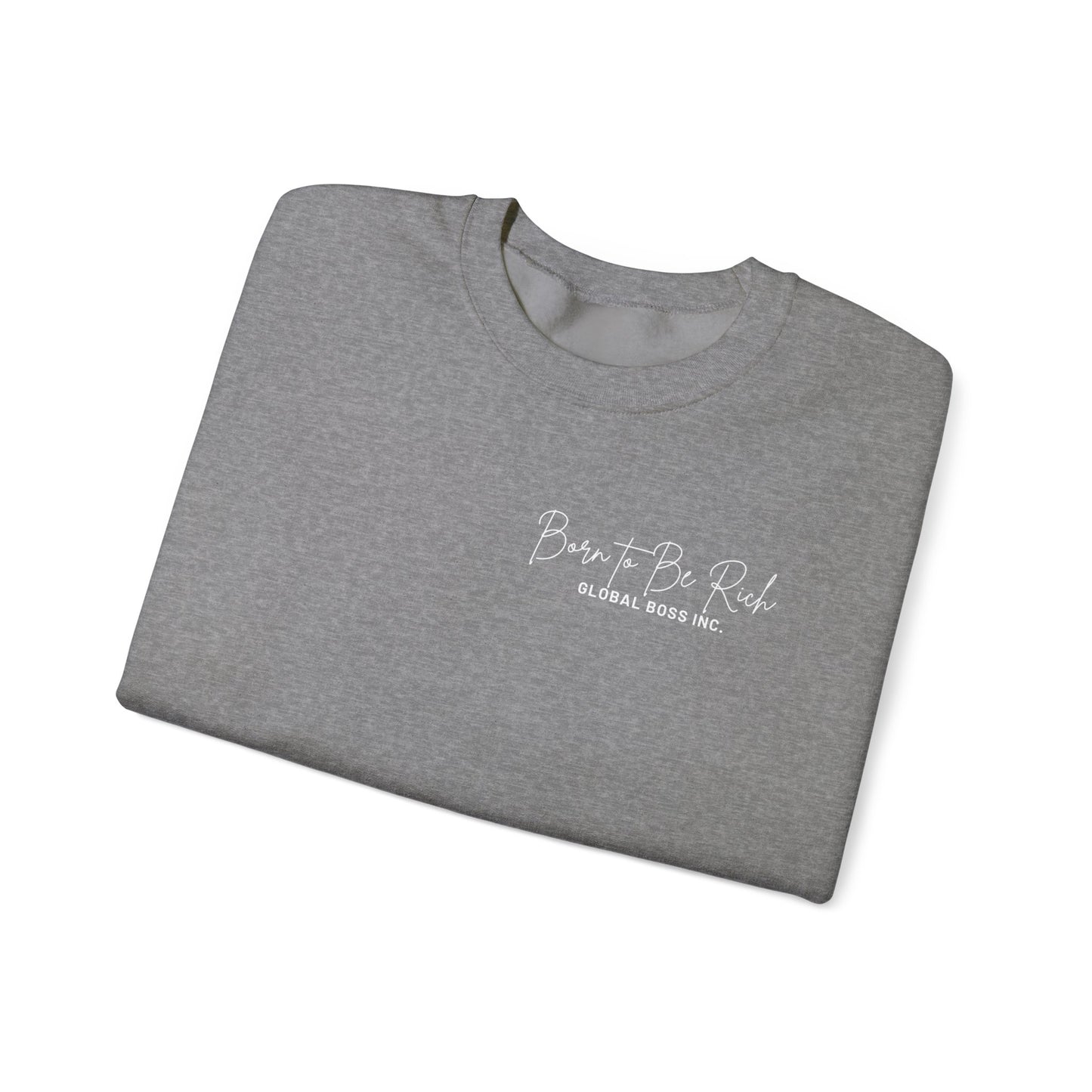 Global Boss Inc. Born to Be RICH Heavy Blend™ Crewneck Sweatshirt | Comfort & Style