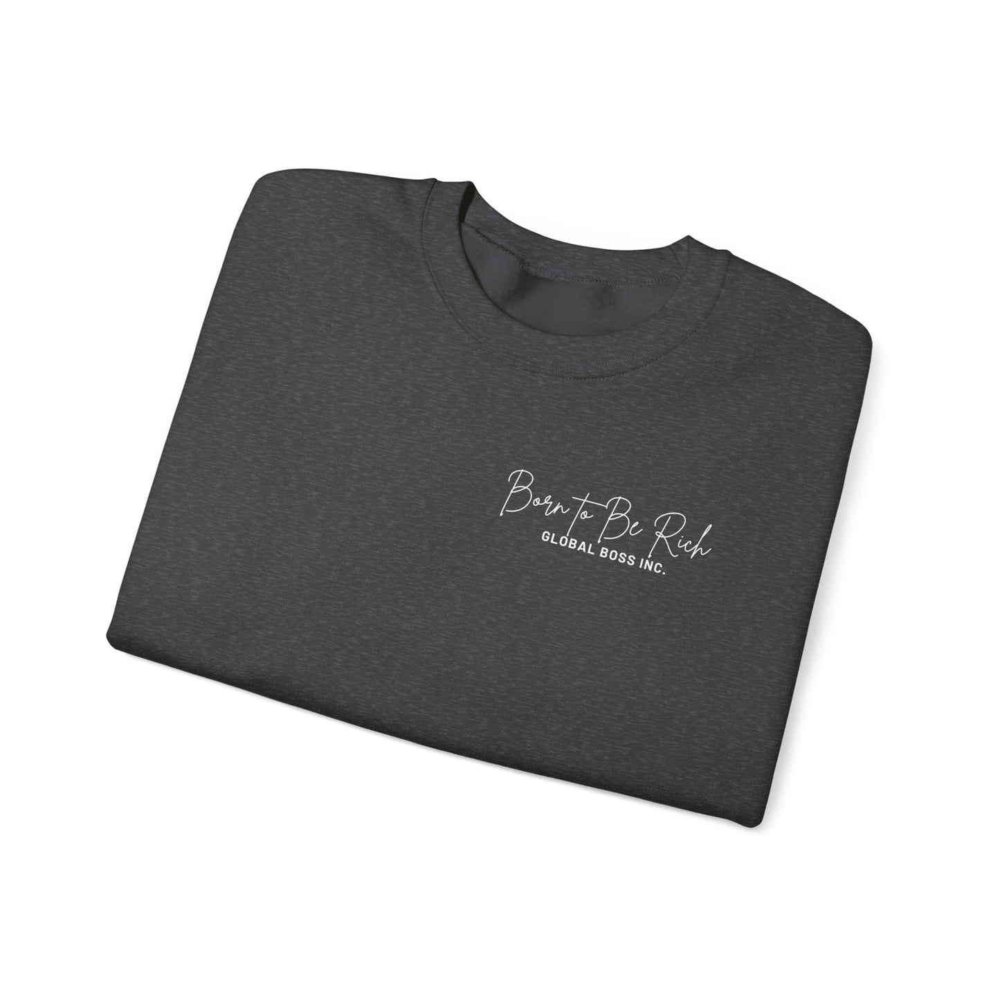 Global Boss Inc. Born to Be RICH Heavy Blend™ Crewneck Sweatshirt | Comfort & Style