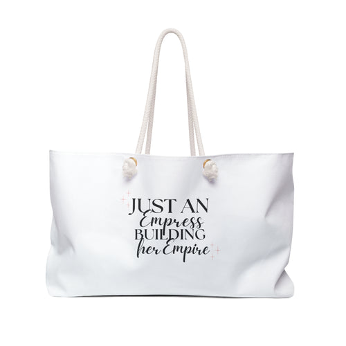 Just an Empress Building her Empire" Weekender Beach Bag - White - Oversized & Durable