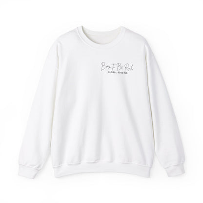 Global Boss Inc. Born to Be RICH Heavy Blend™ Crewneck Sweatshirt | Comfort & Style