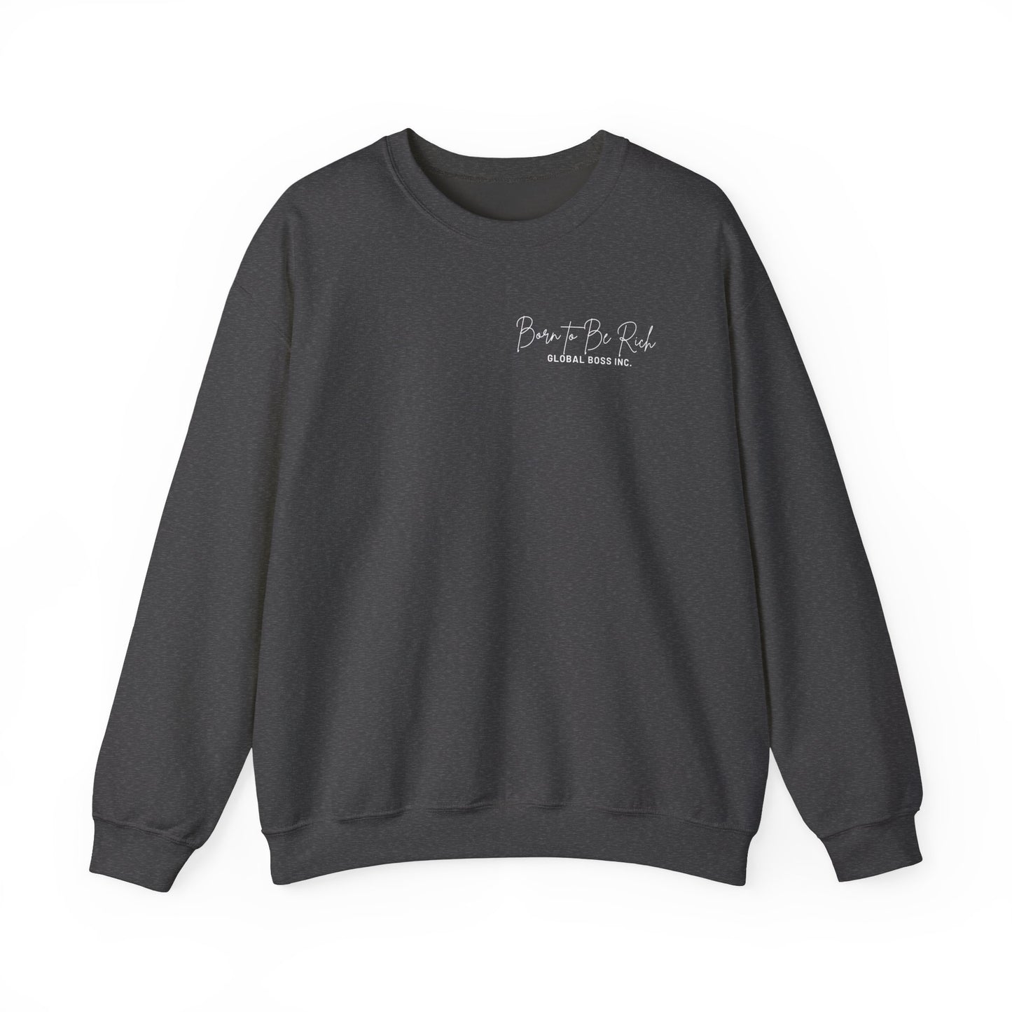 Global Boss Inc. Born to Be RICH Heavy Blend™ Crewneck Sweatshirt | Comfort & Style