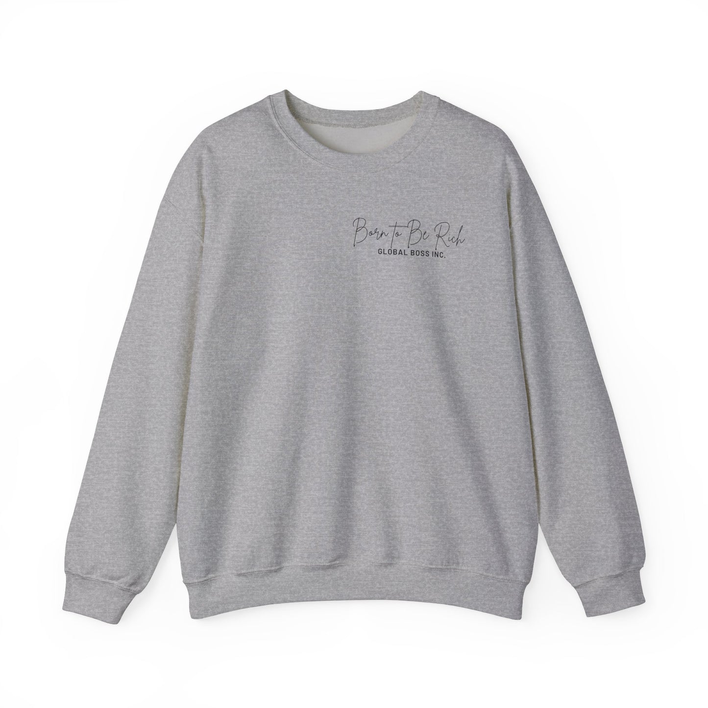 Global Boss Inc. Born to Be RICH Heavy Blend™ Crewneck Sweatshirt | Comfort & Style